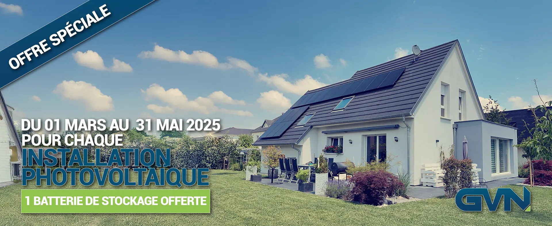GVN Habitat Energie vous propose une offre spéciale du 01 Mars 2025 au 31 Mai 2025 : Pour chaque installation, une batterie de stockage offerte